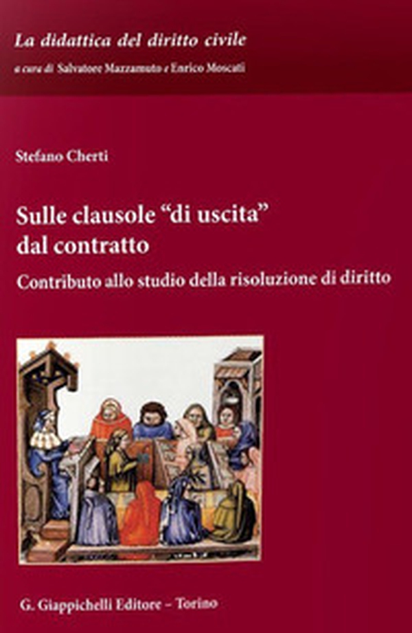 Sulle clausole «di uscita» dal contratto. Contributo allo studio della risoluzione di diritto - Librerie.coop Sulle clausole «di uscita» dal contratto. Contributo allo studio della risoluzione di diritto - Librerie.coop