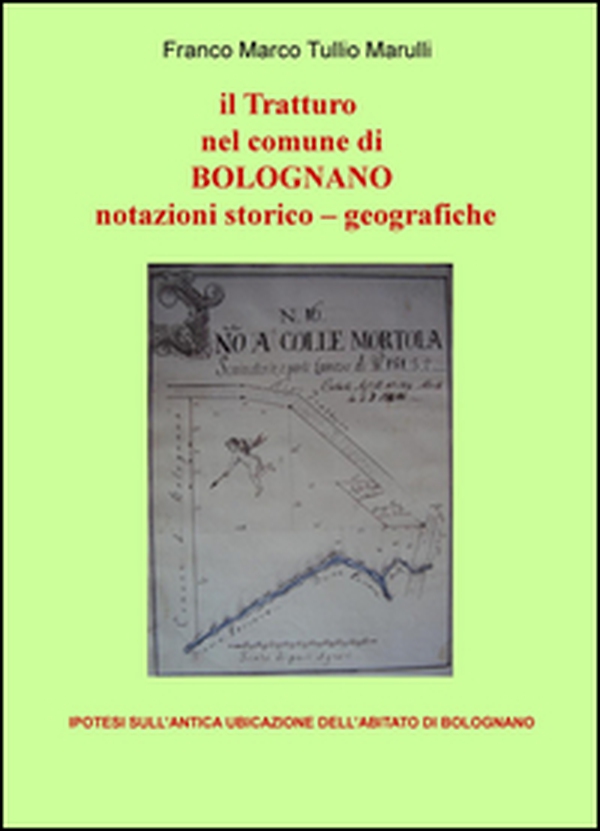 Il tratturo nel comune di Bolognano. Notazioni storico-geografiche. Ipotesi sull'antica ubicazione dell'abitato di Bolognano - Librerie.coop Il tratturo nel comune di Bolognano. Notazioni storico-geografiche. Ipotesi sull'antica ubicazione dell'abitato di Bolognano - Librerie.coop