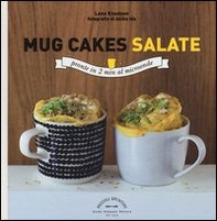 Mug cakes salate. Pronte in 2 minuti al microonde - Librerie.coop