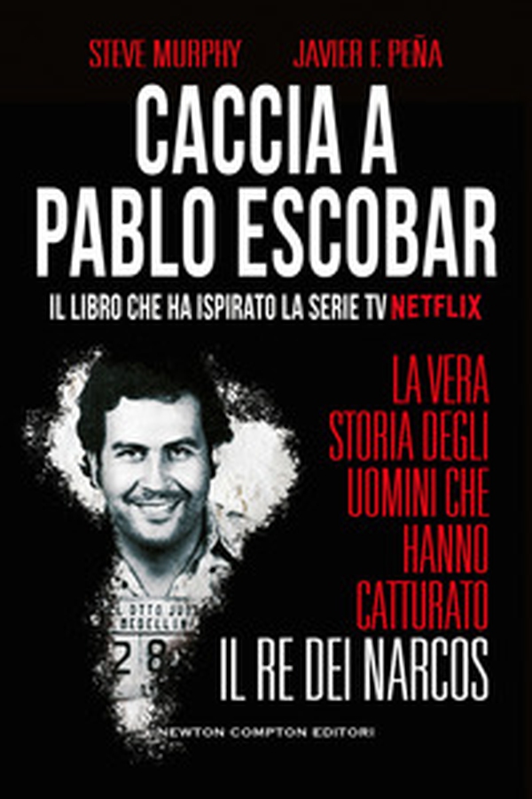 Caccia a Pablo Escobar. La vera storia degli uomini che hanno catturato il re dei narcos - Librerie.coop Caccia a Pablo Escobar. La vera storia degli uomini che hanno catturato il re dei narcos - Librerie.coop