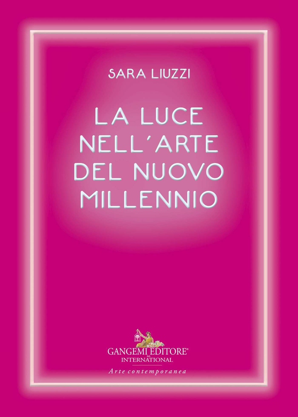 La luce nell'arte del nuovo millennio - Librerie.coop La luce nell'arte del nuovo millennio - Librerie.coop