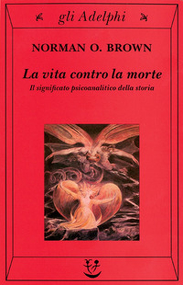 La vita contro la morte. Il significato psicoanalitico della storia - Librerie.coop La vita contro la morte. Il significato psicoanalitico della storia - Librerie.coop