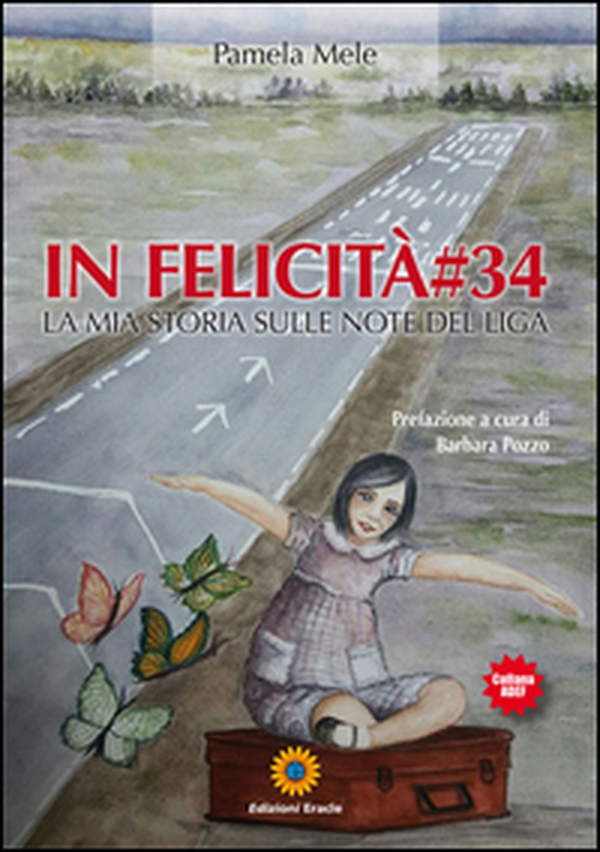 In felicità#34. La mia storia sulle note del Liga - Librerie.coop In felicità#34. La mia storia sulle note del Liga - Librerie.coop