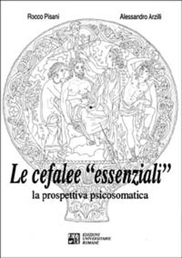 Le cefalee «Essenziali». La prospettiva psicosomatica - Librerie.coop Le cefalee «Essenziali». La prospettiva psicosomatica - Librerie.coop