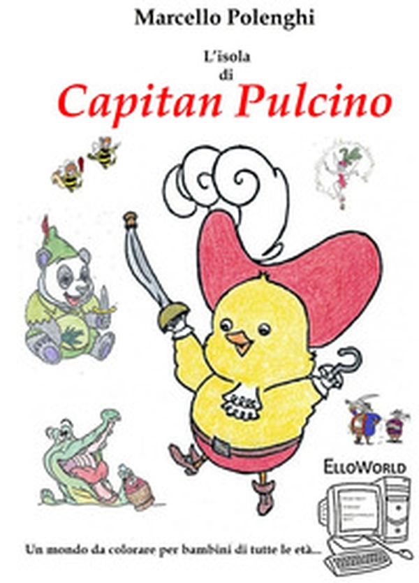 L'Isola di Capitan Pulcino. ElloWorld: un mondo da colorare per bambini di ogni età - Librerie.coop L'Isola di Capitan Pulcino. ElloWorld: un mondo da colorare per bambini di ogni età - Librerie.coop