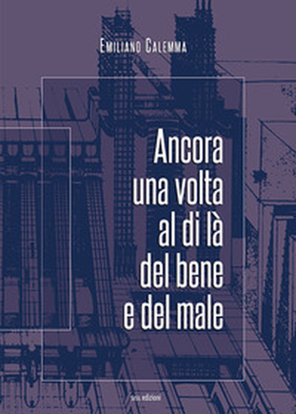 Ancora una volta al di là del bene e del male - Librerie.coop Ancora una volta al di là del bene e del male - Librerie.coop
