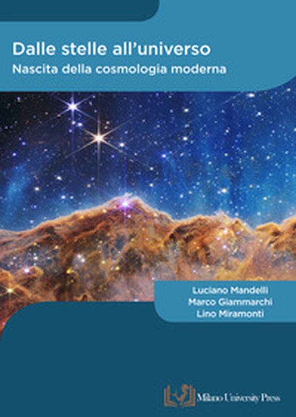 Dalle stelle all'universo. Nascita della cosmologia moderna - Librerie.coop Dalle stelle all'universo. Nascita della cosmologia moderna - Librerie.coop