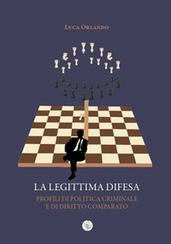 La legittima difesa. Profili di politica criminale e di diritto comparato - Librerie.coop La legittima difesa. Profili di politica criminale e di diritto comparato - Librerie.coop