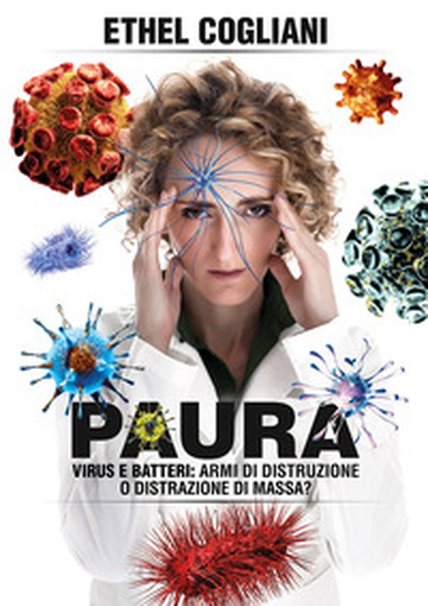Paura. Virus e batteri: armi di distruzione o distrazione di massa? - Librerie.coop Paura. Virus e batteri: armi di distruzione o distrazione di massa? - Librerie.coop
