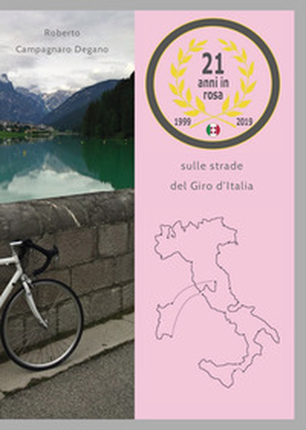 21 anni in rosa. Sulle strade del Giro d'Italia - Librerie.coop 21 anni in rosa. Sulle strade del Giro d'Italia - Librerie.coop