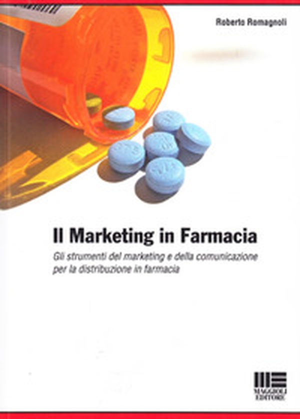 Il marketing in farmacia. Gli strumenti del marketing e della comunicazione per la distribuzione in farmacia. - Librerie.coop Il marketing in farmacia. Gli strumenti del marketing e della comunicazione per la distribuzione in farmacia. - Librerie.coop