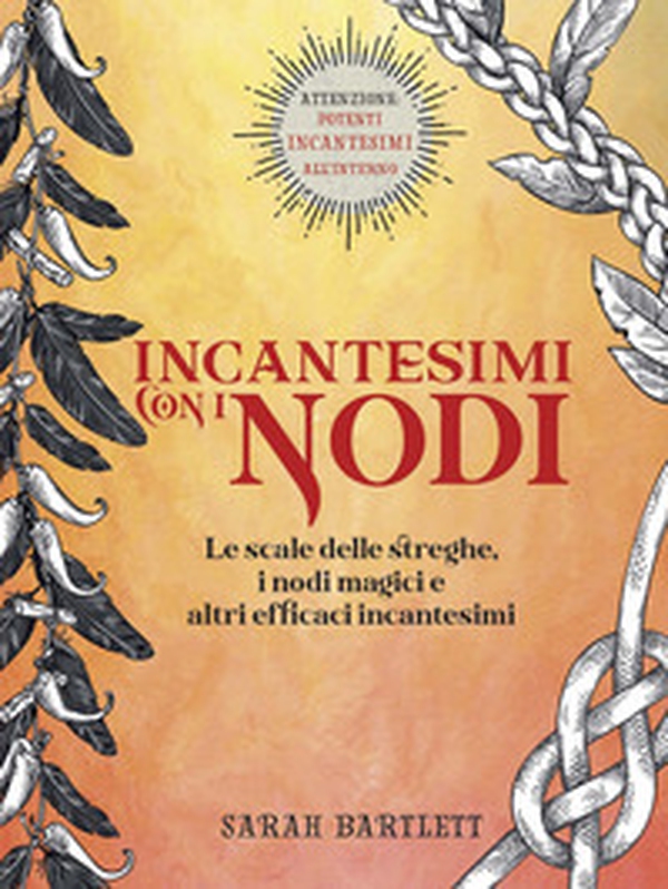 Incantesimi con i nodi. Le scale delle streghe, i nodi magici e altri efficaci incantesimi - Librerie.coop Incantesimi con i nodi. Le scale delle streghe, i nodi magici e altri efficaci incantesimi - Librerie.coop