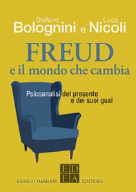 Freud e il mondo che cambia. Psicoanalisi del presente e dei suoi guai - Librerie.coop