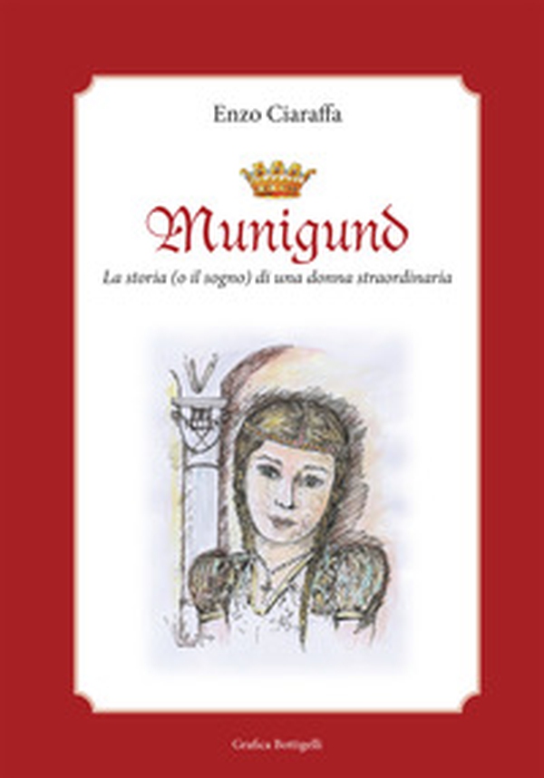 Munigund. La storia (o il sogno) di una donna straordinaria - Librerie.coop Munigund. La storia (o il sogno) di una donna straordinaria - Librerie.coop