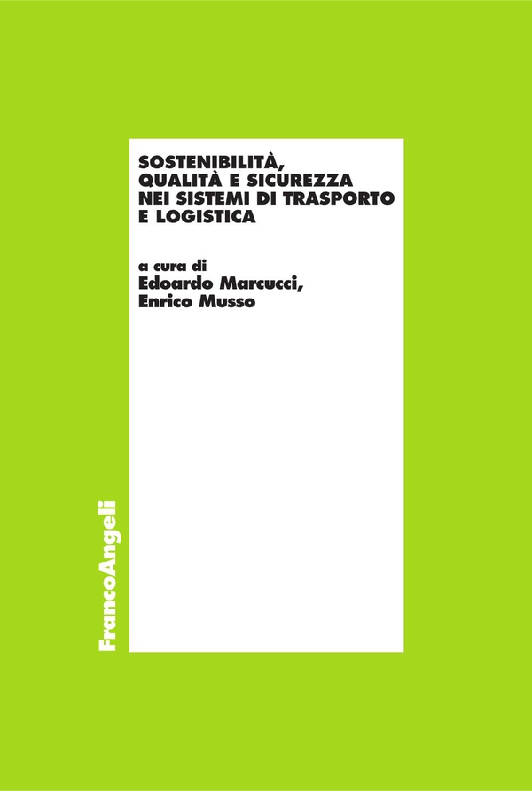 Sostenibilità, qualità e sicurezza nei sistemi di trasporto e logistica - Librerie.coop Sostenibilità, qualità e sicurezza nei sistemi di trasporto e logistica - Librerie.coop