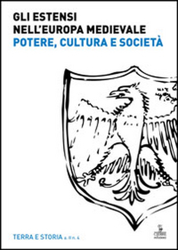 Gli Estensi nell'Europa medievale. Potere, cultura e società - Librerie.coop Gli Estensi nell'Europa medievale. Potere, cultura e società - Librerie.coop