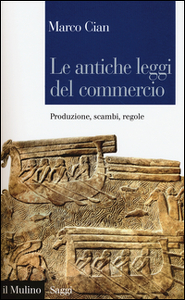 Le antiche leggi del commercio. Produzione, scambi, regole - Librerie.coop Le antiche leggi del commercio. Produzione, scambi, regole - Librerie.coop