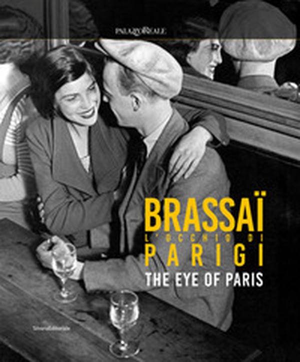 Brassaï. L'occhio di Parigi-The eye of Paris - Librerie.coop Brassaï. L'occhio di Parigi-The eye of Paris - Librerie.coop