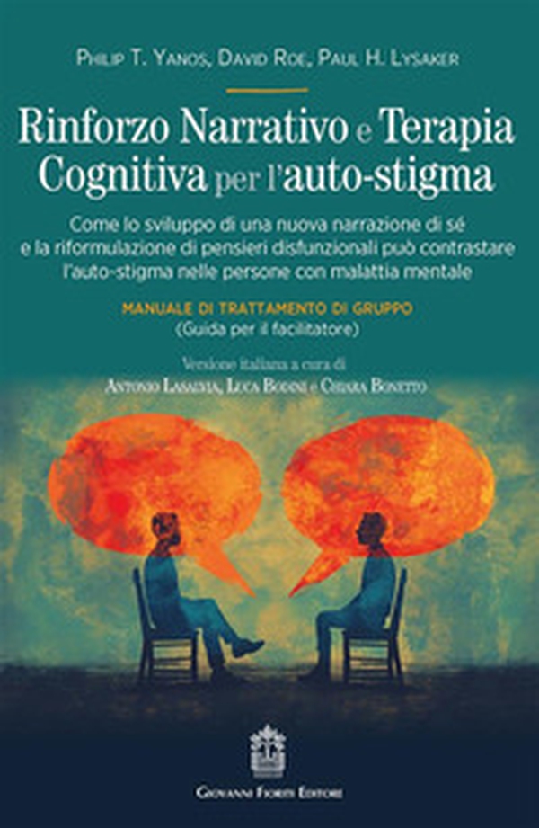 Rinforzo narrativo e terapia cognitiva per l'auto-stigma. Come lo sviluppo di una nuova narrazione di sé e la riformulazione di pensieri disfunzionali può contrastare l'auto-stigma nelle persone con malattia mentale - Librerie.coop Rinforzo narrativo e terapia cognitiva per l'auto-stigma. Come lo sviluppo di una nuova narrazione di sé e la riformulazione di pensieri disfunzionali può contrastare l'auto-stigma nelle persone con malattia mentale - Librerie.coop