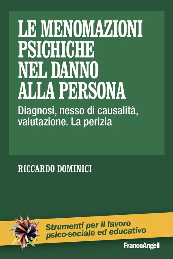 Le menomazioni psichiche nel danno alla persona. Diagnosi, nesso di causalità, valutazione. La perizia - Librerie.coop Le menomazioni psichiche nel danno alla persona. Diagnosi, nesso di causalità, valutazione. La perizia - Librerie.coop