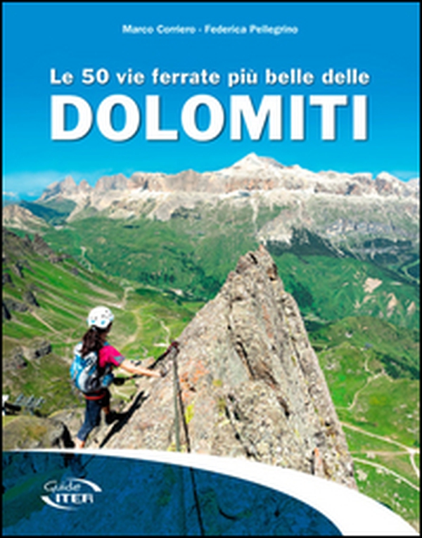 Le 50 vie ferrate più belle delle Dolomiti - Librerie.coop Le 50 vie ferrate più belle delle Dolomiti - Librerie.coop