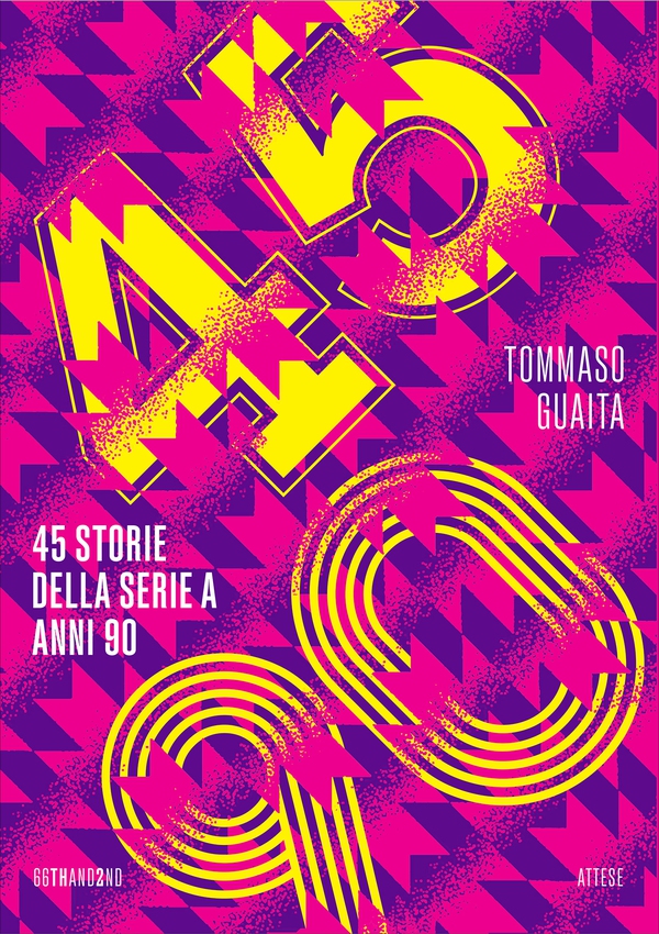 45/90, 45 storie della Serie A anni 90 - Librerie.coop 45/90, 45 storie della Serie A anni 90 - Librerie.coop