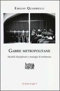 Gabbie metropolitane. Modelli disciplinari e strategie di resistenza - Librerie.coop
