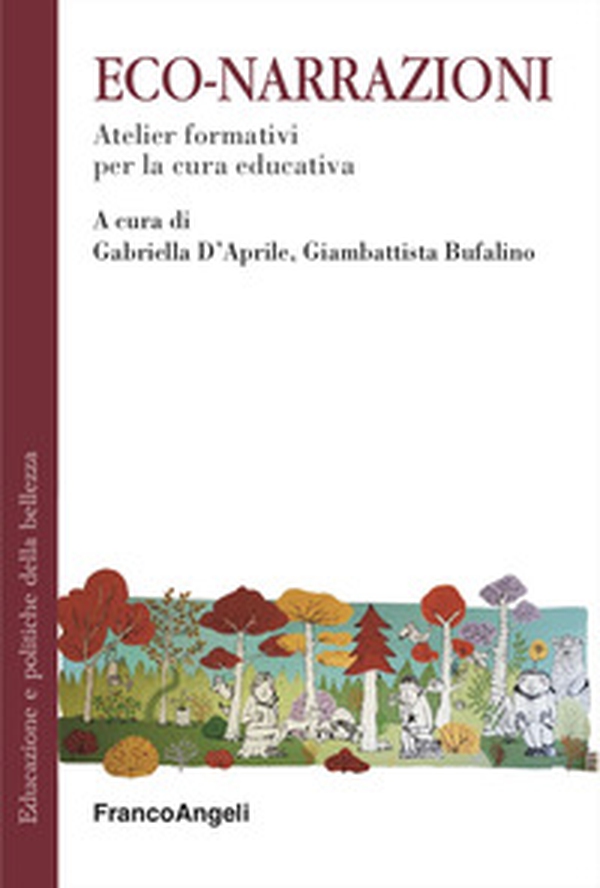 Eco-narrazioni. Atelier formativi per la cura educativa - Librerie.coop Eco-narrazioni. Atelier formativi per la cura educativa - Librerie.coop
