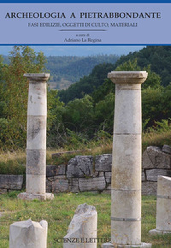 Archeologia a Pietrabbondante. Fasi edilizie, oggetti di culto, materiali - Vol. 1 - Librerie.coop Archeologia a Pietrabbondante. Fasi edilizie, oggetti di culto, materiali - Vol. 1 - Librerie.coop