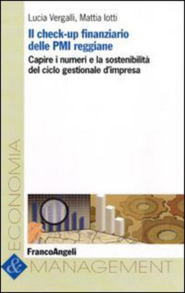Il check-up finanziario delle PMI reggiane. Capire i numeri e la sostenibilità del ciclo gestionale d'impresa - Librerie.coop Il check-up finanziario delle PMI reggiane. Capire i numeri e la sostenibilità del ciclo gestionale d'impresa - Librerie.coop