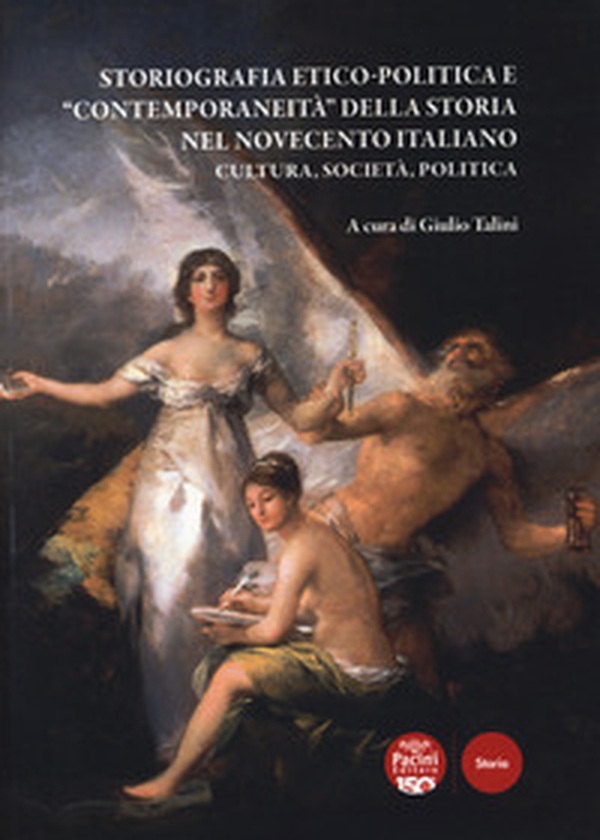 Storiografia etico-politica e «contemporaneità» della storia nel Novecento italiano. Cultura, società, politica - Librerie.coop Storiografia etico-politica e «contemporaneità» della storia nel Novecento italiano. Cultura, società, politica - Librerie.coop