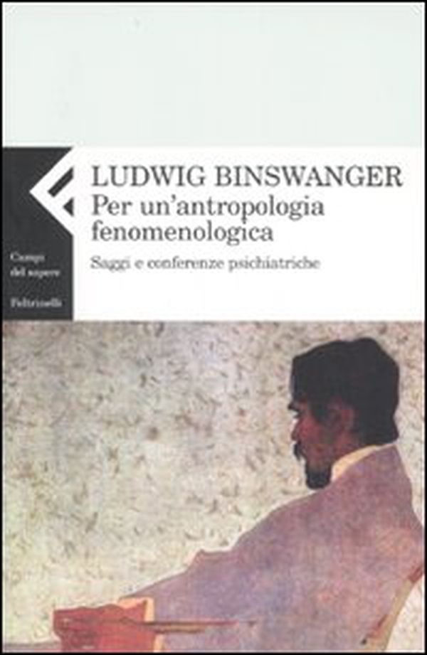 Per un'antropologia fenomenologica. Saggi e conferenze psichiatriche - Librerie.coop Per un'antropologia fenomenologica. Saggi e conferenze psichiatriche - Librerie.coop