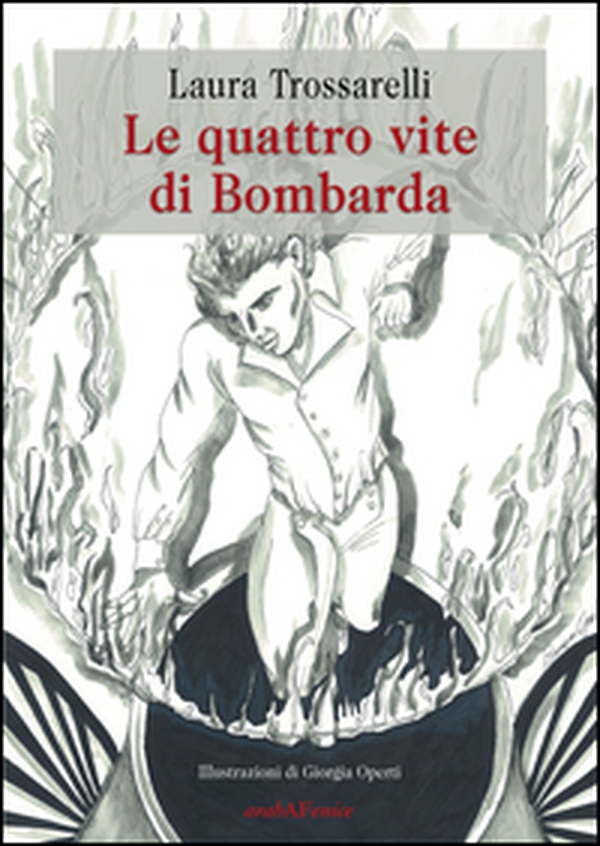 Le quattro vite di Bombarda - Librerie.coop Le quattro vite di Bombarda - Librerie.coop