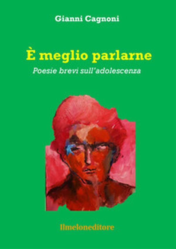 È meglio parlarne. Poesie brevi sull'adolescenza - Librerie.coop È meglio parlarne. Poesie brevi sull'adolescenza - Librerie.coop