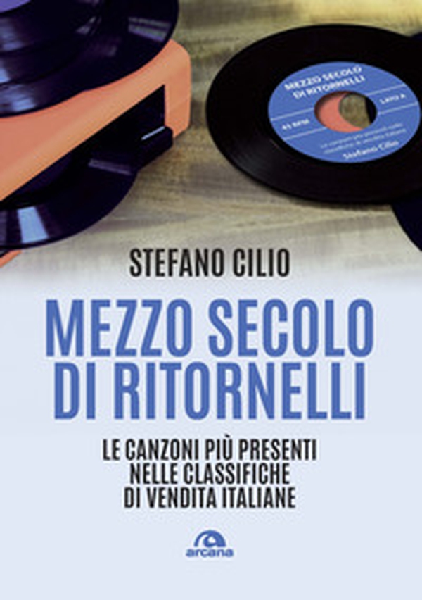 Mezzo secolo di ritornelli. Le canzoni più presenti nelle classifiche di vendita italiane - Librerie.coop Mezzo secolo di ritornelli. Le canzoni più presenti nelle classifiche di vendita italiane - Librerie.coop