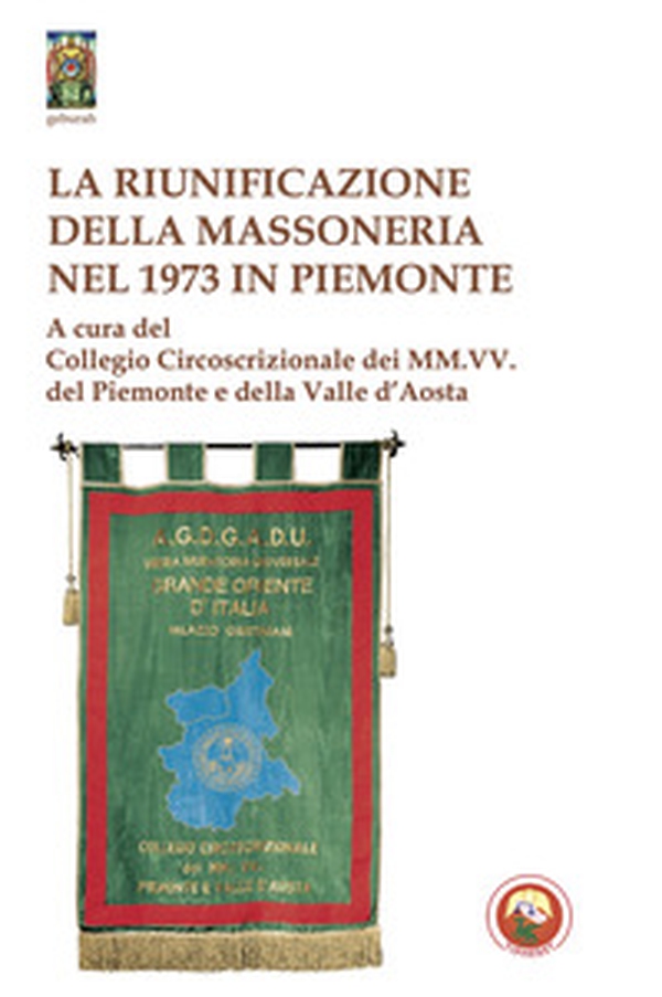 La riunificazione della massoneria nel 1973 in Piemonte - Librerie.coop La riunificazione della massoneria nel 1973 in Piemonte - Librerie.coop