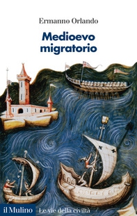 Medioevo migratorio. Mobilità, contatti e interazioni in Italia nei secoli V-XV - Librerie.coop