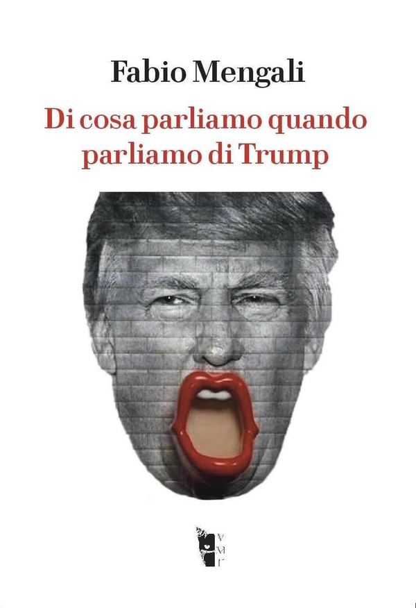 Di cosa parliamo quando parliamo di Trump - Librerie.coop Di cosa parliamo quando parliamo di Trump - Librerie.coop