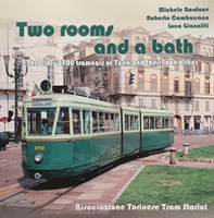 Two rooms and a bath. The Class 2700 tramcars of Turin and their look-alikes - Librerie.coop