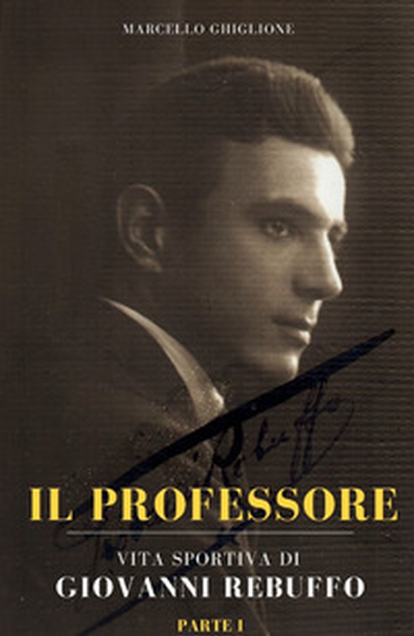 Il professore. Vita sportiva di Giovanni Rebuffo - Librerie.coop Il professore. Vita sportiva di Giovanni Rebuffo - Librerie.coop