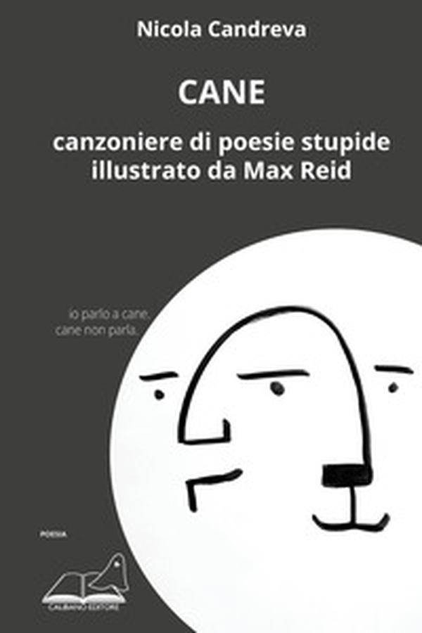 Cane. Canzoniere di poesie stupide illustrato da Max Reid - Librerie.coop Cane. Canzoniere di poesie stupide illustrato da Max Reid - Librerie.coop