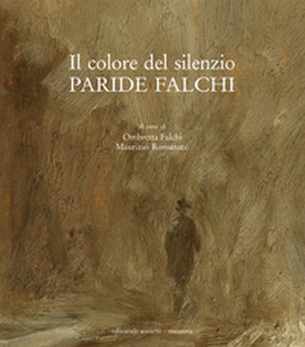 Paride Falchi. Il colore del silenzio - Librerie.coop Paride Falchi. Il colore del silenzio - Librerie.coop