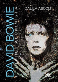 David Bowie. Il divino alchimista - Librerie.coop