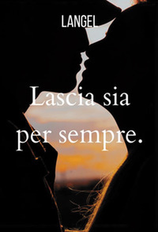 Lascia sia per sempre - Librerie.coop Lascia sia per sempre - Librerie.coop