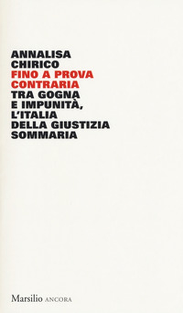 Fino a prova contraria. Tra gogna e impunità, l'Italia della giustizia sommaria - Librerie.coop Fino a prova contraria. Tra gogna e impunità, l'Italia della giustizia sommaria - Librerie.coop