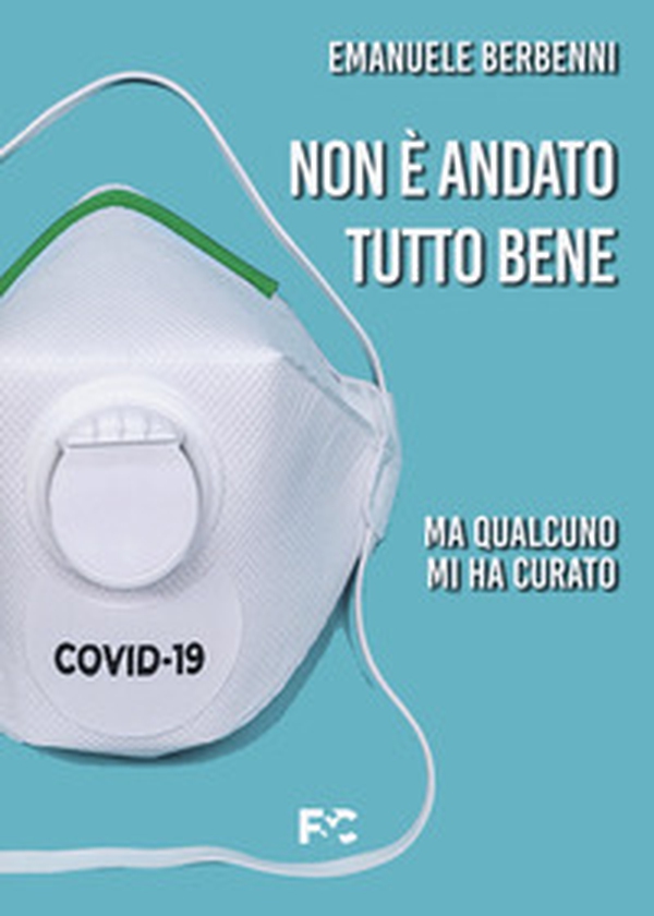 Non è andato tutto bene. Ma qualcuno mi ha curato - Librerie.coop Non è andato tutto bene. Ma qualcuno mi ha curato - Librerie.coop