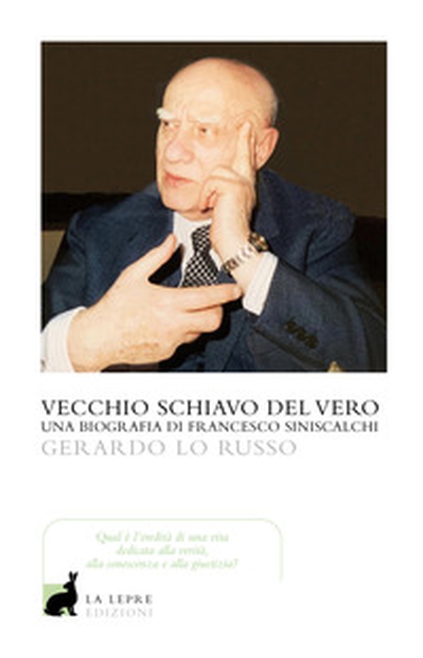 Vecchio servitore del vero. Una biografia di Francesco Siniscalchi - Librerie.coop Vecchio servitore del vero. Una biografia di Francesco Siniscalchi - Librerie.coop