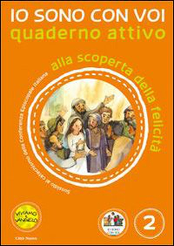 Io sono con voi. Alla scoperta della felicità. Quaderno attivo - Librerie.coop Io sono con voi. Alla scoperta della felicità. Quaderno attivo - Librerie.coop
