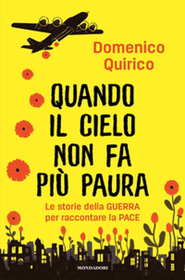 Quando il cielo non fa più paura. Le storie della guerra per raccontare la pace - Librerie.coop Quando il cielo non fa più paura. Le storie della guerra per raccontare la pace - Librerie.coop