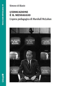 L'educazione è il messaggio. L'opera pedagogica di Marshall McLuhan - Librerie.coop